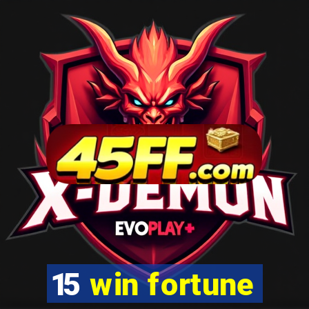 15 win fortune